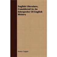 English Literature, Considered As an Interpreter of English History