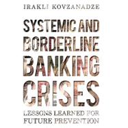 Systemic and Borderline Banking Crises: Lessons Learned for Future Prevention