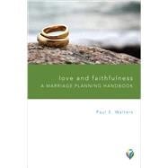 Love and Faithfulness: A Marriage Planning Handbook