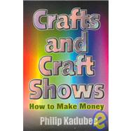 Crafts and Craft Shows : How to Make Money