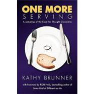 One More Serving: Because Life Is Meant to Be Full - a Sampling from the Food for Thought Chronicles