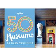 50 Museums to Blow Your Mind 1