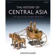 The History of Central Asia The Age of the Steppe Warriors