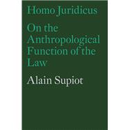 Homo Juridicus On the Anthropological Function of the Law