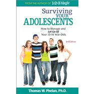 Surviving Your Adolescents : How to Manage and Let Go of Your 13-18 Year Olds