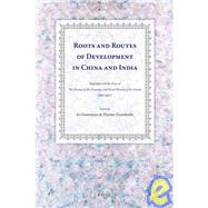 Roots and Routes of Development in China and India