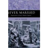 Never Married Singlewomen in Early Modern England