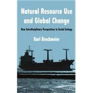 Natural Resource Use and Global Change New Interdisciplinary Perspectives in Social Ecology