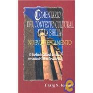 Comentario del Contexto Cultural de la Biblia: Nuevo Testamento = The Intervarsity Press Bible Background Commentary NT