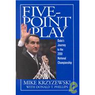 Five-Point Play : Duke's Journey to the 2001 National Championship