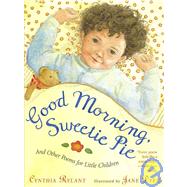 Good Morning, Sweetie Pie : And Other Poems for Little Children