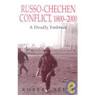 The Russian-Chechen Conflict 1800-2000: A Deadly Embrace