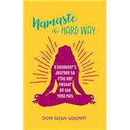 Namaste the Hard Way