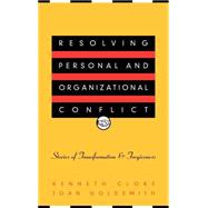 Resolving Personal and Organizational Conflict Stories of Transformation and Forgiveness