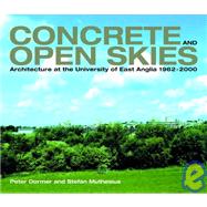 Concrete and Open Skies: Architecture at the University of East Anglia, 1962-2000
