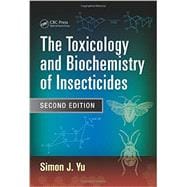 The Toxicology and Biochemistry of Insecticides, Second Edition