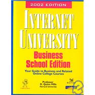 Internet University Business School, 2002 Edition : Your Guide to Online College Courses