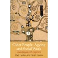 Older People, Ageing and Social Work Knowledge for Practice