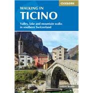 Walking in Ticino Valley, Lake and Mountain Walks in Southern Switzerland