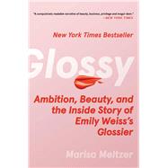 Glossy Ambition, Beauty, and the Inside Story of Emily Weiss's Glossier