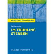 Im Frühling sterben von Ralf Rothmann. Textanalyse und Interpretation mit ausführlicher Inhaltsangabe und Abituraufgaben mit Lösungen.