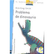 Problema de dinosaurio/ Dinosaur Trouble