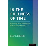 In the Fullness of Time Recovery from Borderline Personality Disorder