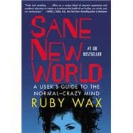 Sane New World A User's Guide to the Normal-Crazy Mind