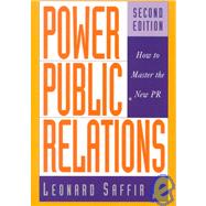 Power Public Relations : How to Master the New PR