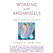 Working with Archangels Your path to transformation and power