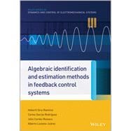 Algebraic Identification and Estimation Methods in Feedback Control Systems