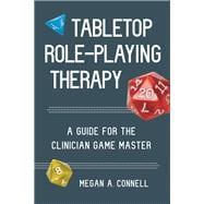 Tabletop Role-Playing Therapy A Guide for the Clinician Game Master,9781324030607