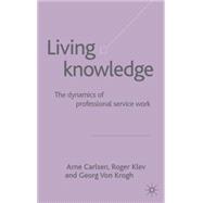 Living Knowledge The Dynamics of Professional Service Work