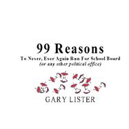 99 Reasons to Never-ever Run for School Board