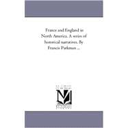 France and England in North America: A Series of Historical Narratives