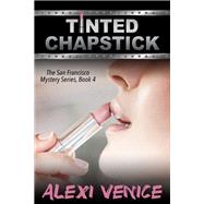 Tinted Chapstick, The San Francisco Mystery Series, Book 4