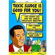 Toxic Sludge Is Good for You!