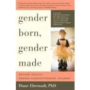 Gender Born, Gender Made Raising Healthy Gender-Nonconforming Children
