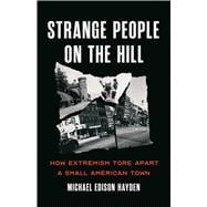 Strange People on the Hill How Extremism Tore Apart a Small American Town,9781645030607
