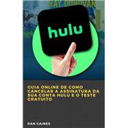 Guia online de como cancelar a assinatura da sua conta Hulu e o teste gratuito
