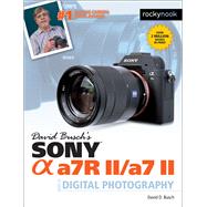 David Busch's Sony Alpha A7r II / A7 II Guide to Digital Photography