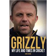 Grizzly The Life and Times of Chris Adams