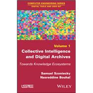 Collective Intelligence and Digital Archives Towards Knowledge Ecosystems