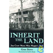 Inherit the Land : Jim Crow Meets Miss Maggie's Will