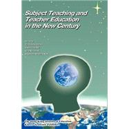 Subject Teaching and Teacher Education in the New Century