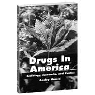 Drugs in America: Sociology, Economics, and Politics