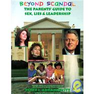 Beyond Scandal : The Parent Guide to Sex, Lies and Leadership