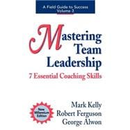 Mastering Team Leadership : 7 Essential Coaching Skills