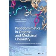 Peptidomimetics in Organic and Medicinal Chemistry The Art of Transforming Peptides in Drugs