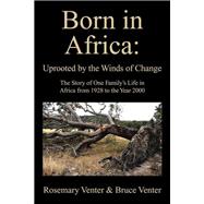 Born in Africa: Uprooted by the Winds of Change